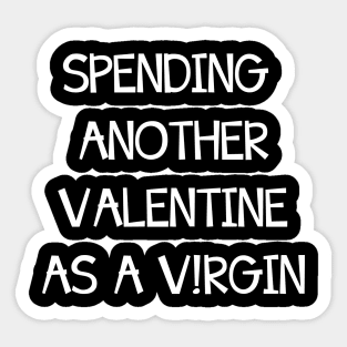 Spending Another Valentine As A V!rgin, Funny Anti Valentines Day Gift Sticker